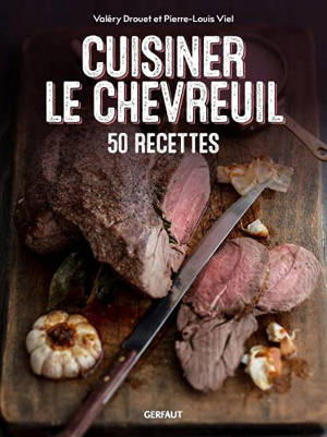 Cuisiner le chevreuil (50 recettes)